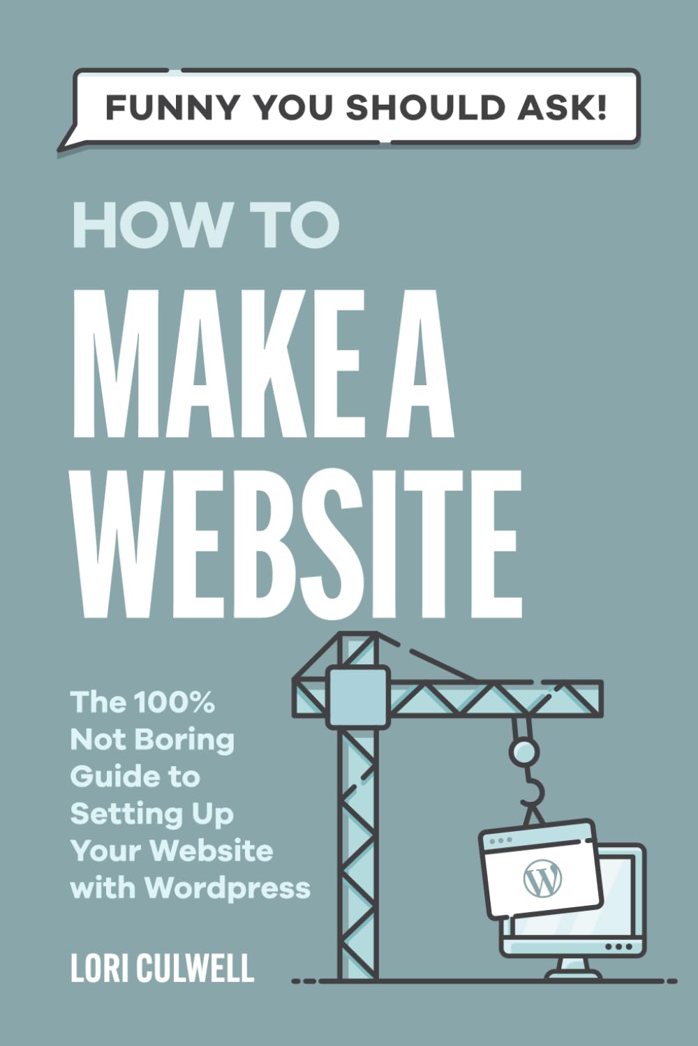 Funny You Should Ask: How to Make a Website