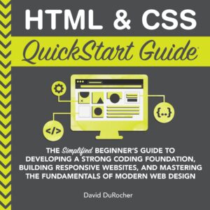 HTML and CSS QuickStart Guide