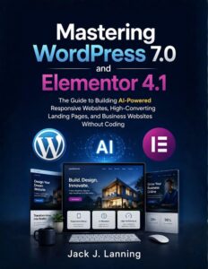 Mastering WordPress 7.0 and Elementor 4.1